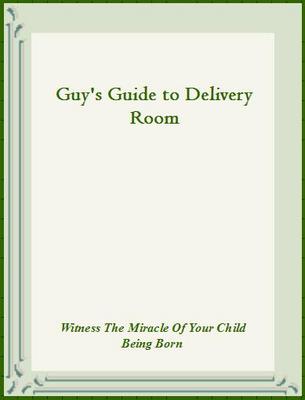 Product picture Guy s Guide to Delivery Room