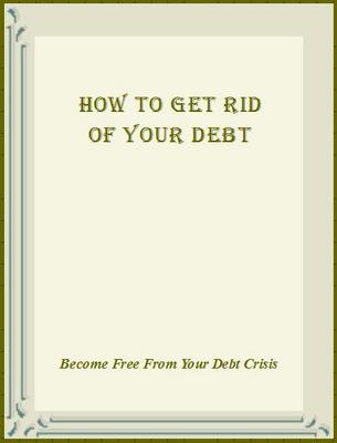 Product picture How to Get Rid of Your Debt